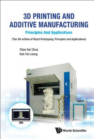 Könyv 3d Printing And Additive Manufacturing: Principles And Applications - Fifth Edition Of Rapid Prototyping Chee Kai Chua