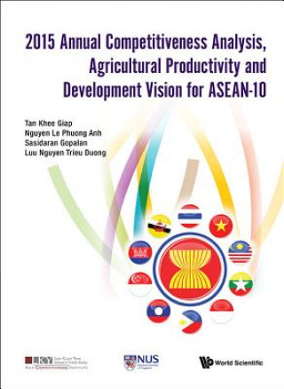 Könyv 2015 Annual Competitiveness Analysis, Agricultural Productivity And Development Vision For Asean-10 Khee Giap Tan