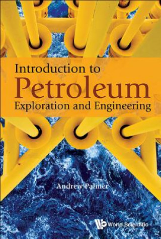 Knjiga Introduction To Petroleum Exploration And Engineering Andrew C. Palmer