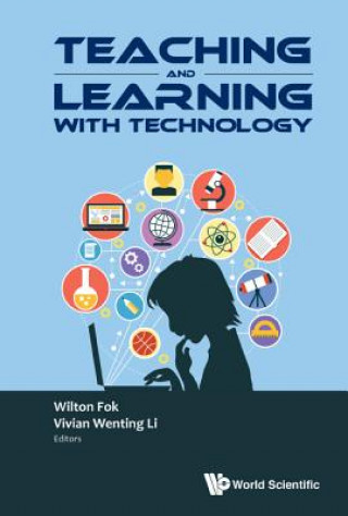 Knjiga Teaching And Learning With Technology - Proceedings Of The 2016 Global Conference On Teaching And Learning With Technology (Ctlt 2016) Wilton Fok