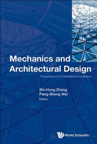 Книга Mechanics And Architectural Design - Proceedings Of 2016 International Conference Peng-Sheng Wei