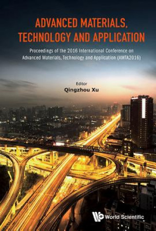 Kniha Advanced Materials, Technology And Application - Proceedings Of The 2016 International Conference On Advanced Materials, Technology And Application (A Qingzhou Xu