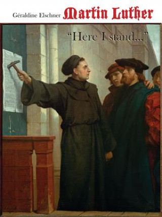 Book Martin Luther: Here I Stand... Geraldine Elschner