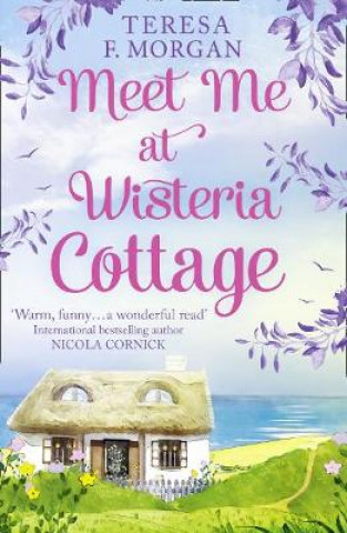 Könyv Meet Me at Wisteria Cottage Teresa F. Morgan