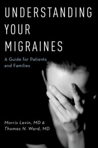 Kniha Understanding Your Migraines Levin