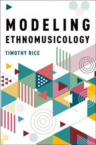 Książka Modeling Ethnomusicology Timothy Rice