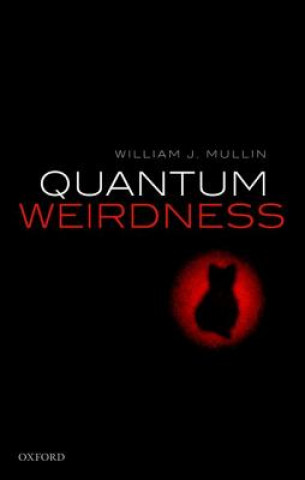 Книга Quantum Weirdness William J. Mullin
