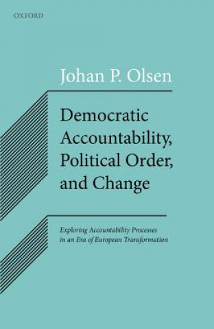 Carte Democratic Accountability, Political Order, and Change Johan P. Olsen