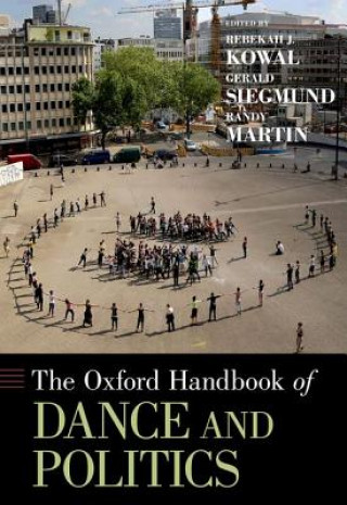 Kniha Oxford Handbook of Dance and Politics Rebekah J. Kowal