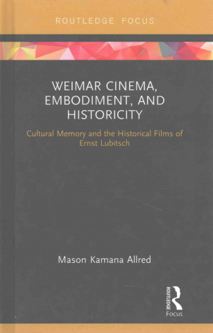 Carte Weimar Cinema, Embodiment, and Historicity ALLRED