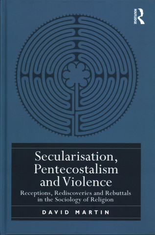 Carte Secularisation, Pentecostalism and Violence David Martin