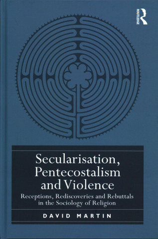 Buch Secularisation, Pentecostalism and Violence David Martin