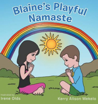 Könyv Blaine's Playful Namaste Kerry Alison Wekelo
