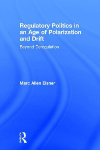 Carte Regulatory Politics in an Age of Polarization and Drift Marc Allen Eisner