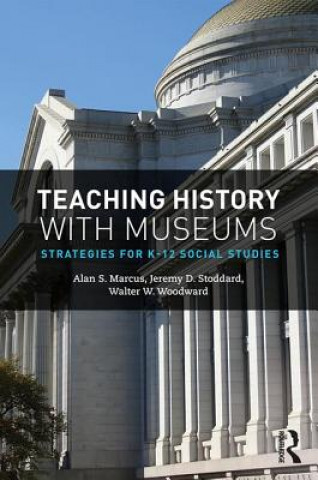 Kniha Teaching History with Museums Marcus