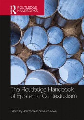 Kniha Routledge Handbook of Epistemic Contextualism Jonathan Jenkins Ichikawa