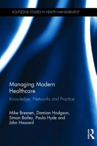 Kniha Managing Modern Healthcare Mike Bresnan
