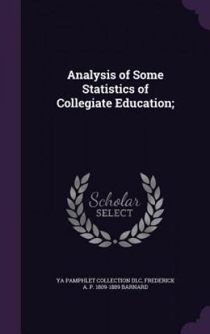 Carte Analysis of Some Statistics of Collegiate Education; Ya Pamphlet Collection DLC