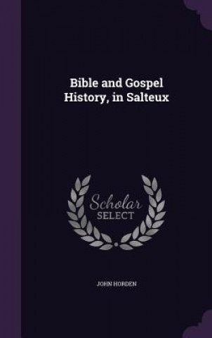 Kniha Bible and Gospel History, in Salteux John Horden