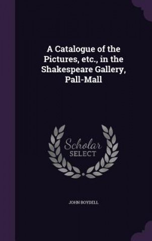 Carte Catalogue of the Pictures, Etc., in the Shakespeare Gallery, Pall-Mall John Boydell