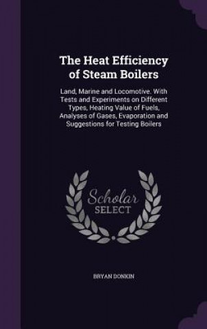 Kniha Heat Efficiency of Steam Boilers Bryan Donkin