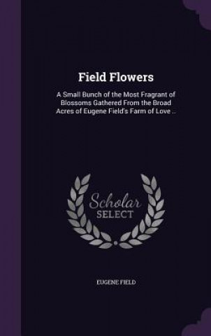 Libro Field Flowers Eugene Field