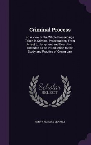Book Criminal Process Henry Richard Dearsly