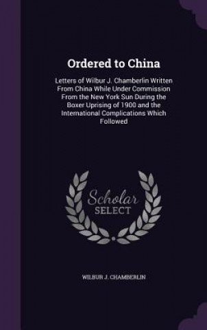 Buch Ordered to China Wilbur J Chamberlin