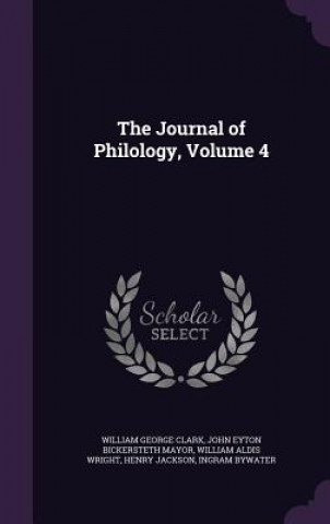 Carte Journal of Philology, Volume 4 William George Clark