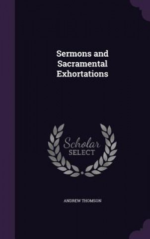 Könyv Sermons and Sacramental Exhortations Thomson