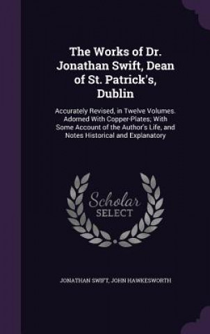 Buch Works of Dr. Jonathan Swift, Dean of St. Patrick's, Dublin Jonathan Swift