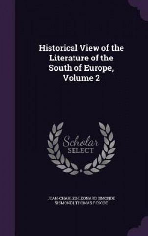 Carte Historical View of the Literature of the South of Europe, Volume 2 Jean-Charles-Leonard Simonde Sismondi