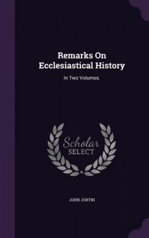 Kniha Remarks on Ecclesiastical History John Jortin