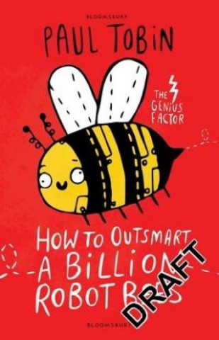 Knjiga How to Outsmart a Billion Robot Bees Paul Tobin