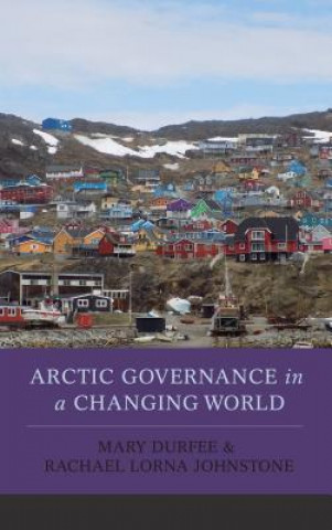 Kniha Arctic Governance in a Changing World Mary Durfee