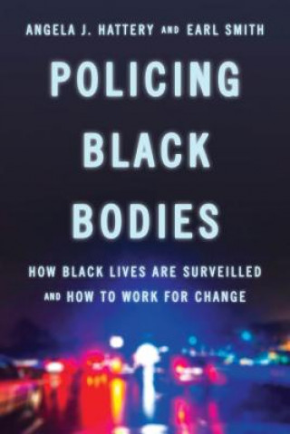 Kniha Policing Black Bodies Angela J Hattery