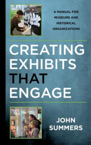 Book Creating Exhibits That Engage John Summers