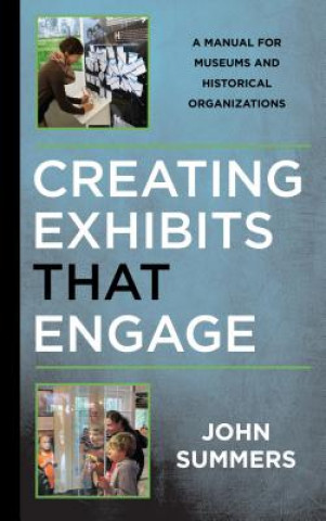 Kniha Creating Exhibits That Engage John Summers