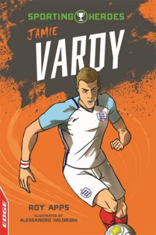 Knjiga EDGE: Sporting Heroes: Jamie Vardy Roy Apps