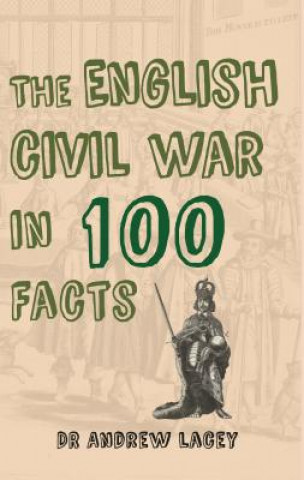 Kniha English Civil War in 100 Facts Andrew Lacey