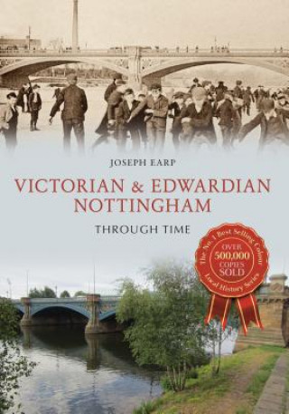 Könyv Victorian & Edwardian Nottingham Through Time Joseph Earp