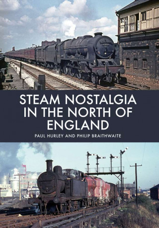 Könyv Steam Nostalgia in The North of England Paul Hurley