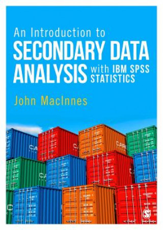 Könyv Introduction to Secondary Data Analysis with IBM SPSS Statistics John MacInnes