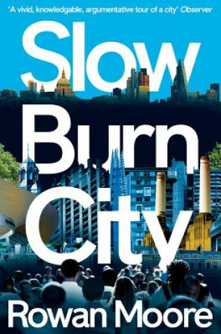Kniha Slow Burn City Rowan Moore