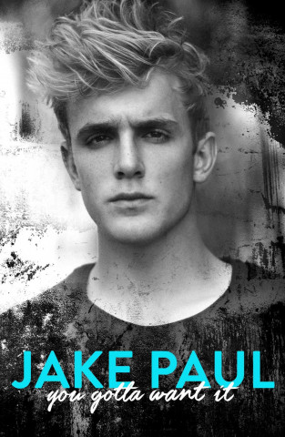 Книга You Gotta Want It Jake Paul