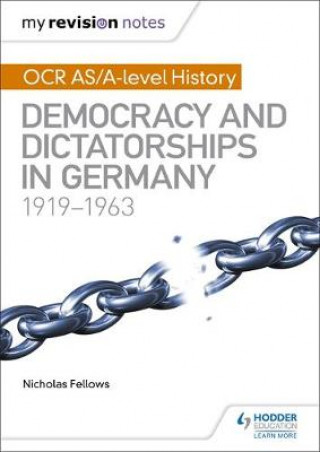Carte My Revision Notes: OCR AS/A-level History: Democracy and Dictatorships in Germany 1919-63 Nicholas Fellows