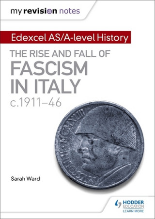 Libro My Revision Notes: Edexcel AS/A-level History: The rise and fall of Fascism in Italy c1911-46 Sarah Ward