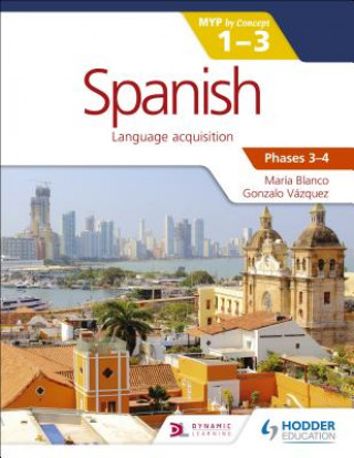 Kniha Spanish for the IB MYP 1-3 Phases 3-4 Maria Blanco