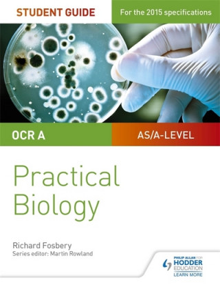 Könyv OCR A-level Biology Student Guide: Practical Biology Richard Fosbery