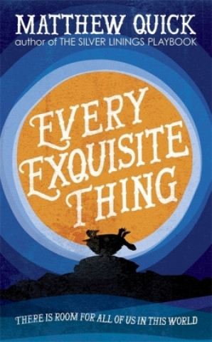 Carte Every Exquisite Thing Matthew Quick